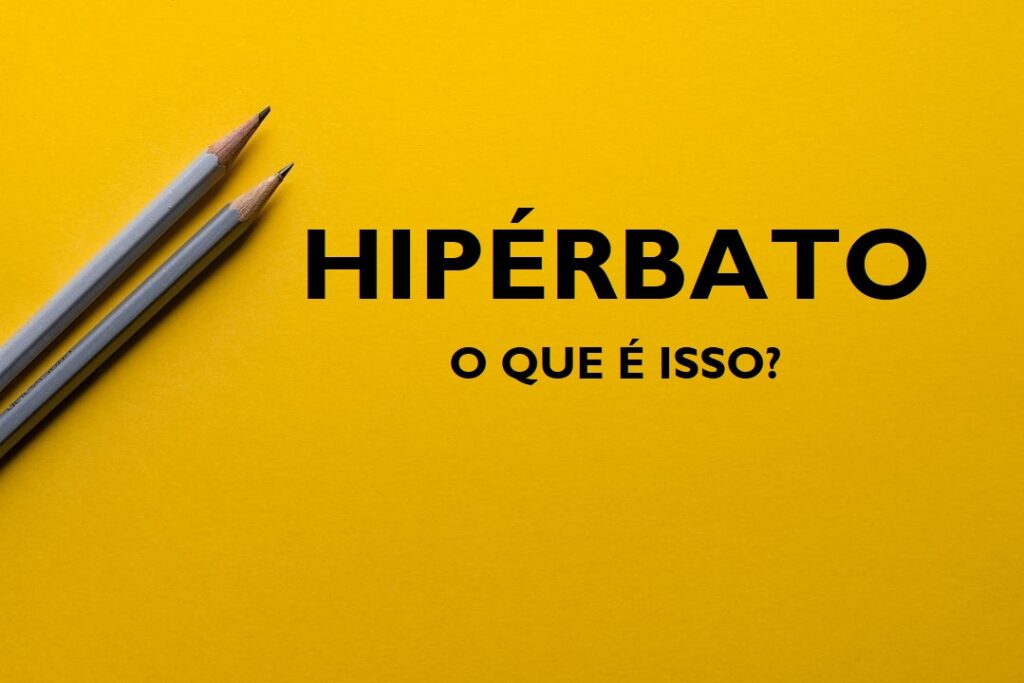 O hipérbato é uma figura de linguagem.